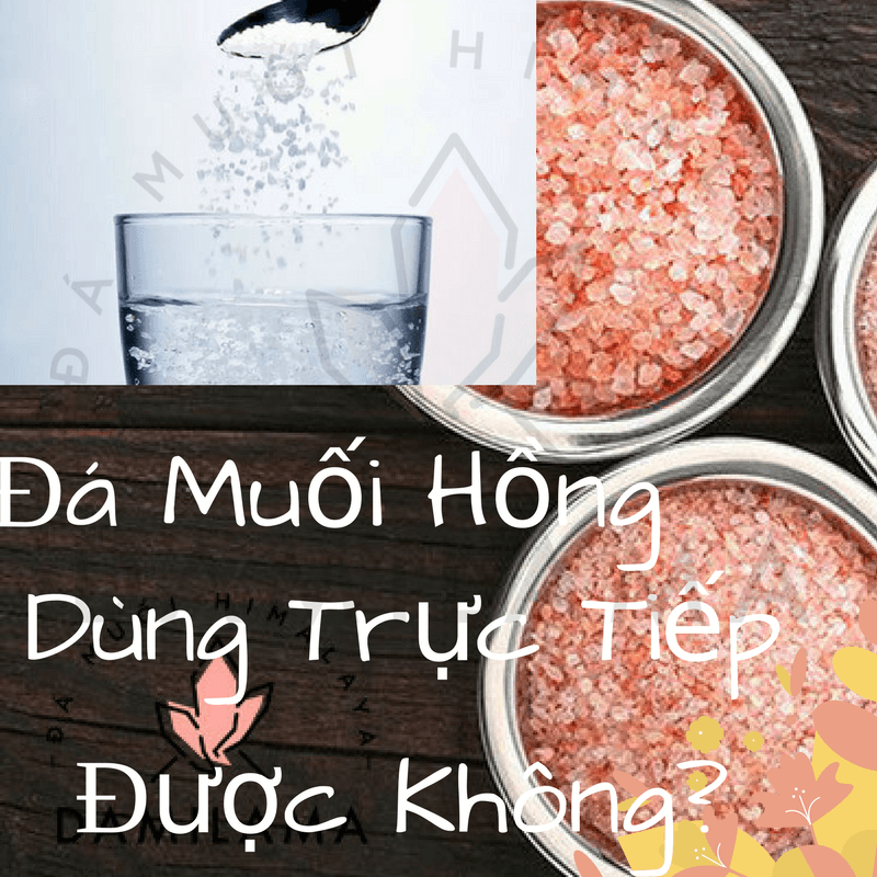 Photo of Muối Khoáng Hồng Himalaya Có Dùng Trực Tiếp Được Không?
